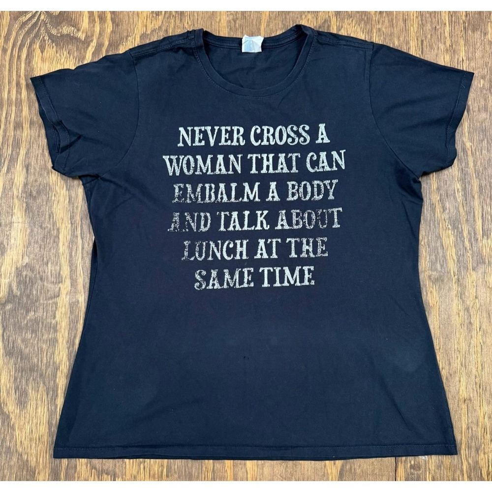Embalmer Mortician Funeral Director Dark Humor Black T Shirt Women's XL